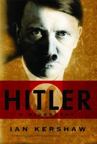 Hitler : A Biography - Ian Kershaw