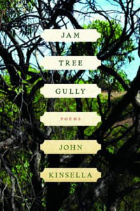 Jam Tree Gully : Poems - John Kinsella