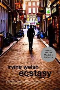 Ecstasy : Movie Tie-in Editions - Irvine Welsh