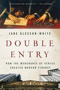 Double Entry : How the Merchants of Venice Created Modern Finance - Jane Gleeson-White
