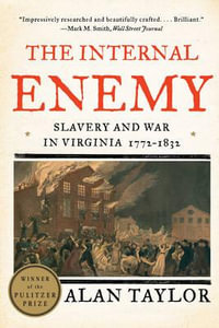 The Internal Enemy : Slavery and War in Virginia, 1772-1832 - Alan Taylor