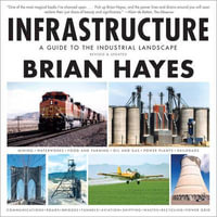 Infrastructure : A Guide to the Industrial Landscape - Brian Hayes