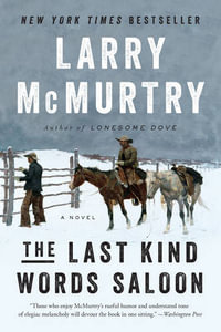 The Last Kind Words Saloon : A Novel - Larry McMurtry