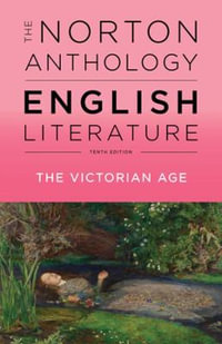 The Norton Anthology of English Literature : Volume E - The Victorian Age - Stephen Greenblatt