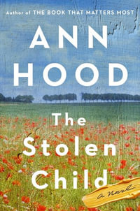 The Stolen Child : A Novel - Ann Hood