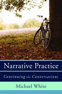 Narrative Practice : Continuing the Conversations - Michael White