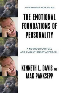 The Emotional Foundations of Personality : A Neurobiological and Evolutionary Approach - Jaak  Panksepp
