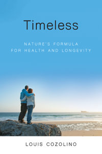 Timeless : Nature's Formula for Health and Longevity - Louis J. Cozolino