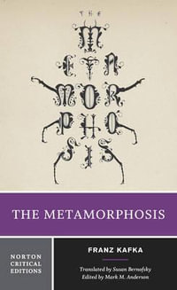 The Metamorphosis : A Norton Critical Edition - Franz Kafka