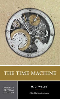 The Time Machine : A Norton Critical Edition - H. G. Wells