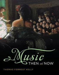 Music Then and Now : With Total Access Registration Card - Thomas Forrest Kelly