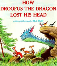 How Droofus the Dragon Lost His Head : Sandpiper Books - Peet Bill