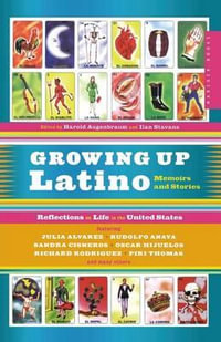 Growing Up Latino : Memoirs and Stories - Harold Augenbraum