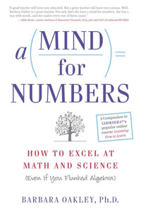 A Mind for Numbers : How to Excel at Math and Science (Even If You Flunked Algebra) - Barbara Oakley