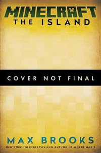 Minecraft : The Island: An Official Minecraft Novel - Max Brooks