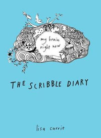 The Scribble Diary : My Brain Right Now - Lisa Currie