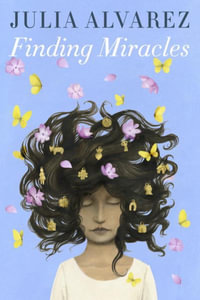 Finding Miracles - Julia Alvarez