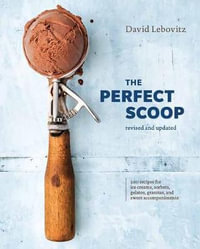 The Perfect Scoop : Revised and Updated - David Lebovitz