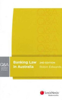 Banking Law in Australia - 2nd Edition : LexisNexis Questions and Answers - R. Edwards