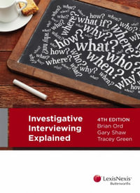 Investigative Interviewing Explained : 4th Edition - Brian Ord