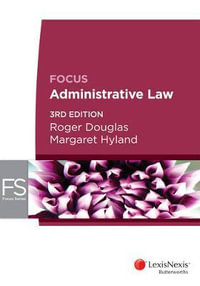 Administrative Law : 3rd Edition - Focus - Roger Douglas
