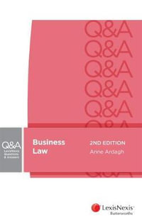 Business Law, 2nd edition : LexisNexis Questions and Answers Business Law, 2nd edition - Anne Ardagh