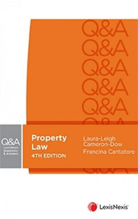 Property Law : 4th Edition - LexisNexis Questions and Answers - Laura-Leigh Cameron-Dow