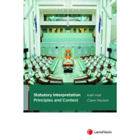 Statutory Interpretation : Principles and Context - Kath Hall