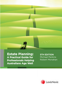 Estate Planning : A Practical Guide for Professionals Helping Australians Age Well, 5th Edition - Michael Perkins