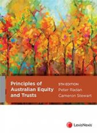Principles of Australian Equity and Trusts : 5th edition - Peter Radan