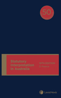 Statutory Interpretation in Australia : 10th Edition - Dennis Pearce
