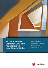 Hayes & Eburn Criminal Law and Procedure in New South Wales : 7th edition - Roderick Howie