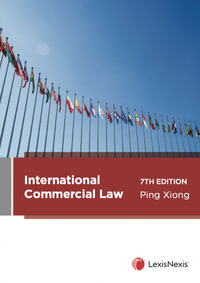 International Commercial Law : 7th Edition - Ping Xiong