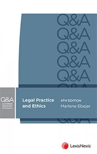 Legal Practice and Ethics : 4th Edition - LexisNexis Questions and Answers - Marlene Ebejer