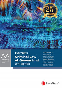 Carter's Criminal Law of Queensland - 25th Edition (2 Volume Set) - Soraya M Ryan