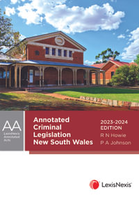 Annotated Criminal Legislation NSW, 2023-2024 : The essential criminal law resource for New South Wales. - Roderick Howie