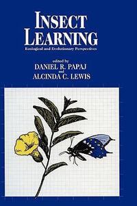 Insect Learning : Ecology and Evolutinary Perspectives - Daniel R. Papaj