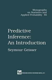 Predictive Inference : Chapman & Hall/CRC Monographs on Statistics and Applied Probability - Seymour  Geisser