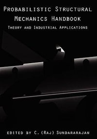 Probabilistic Structural Mechanics Handbook : Theory and Industrial Applications - C.R. Sundararajan