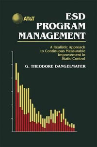ESD Program Management : A Realistic Approach to Continuous Measurable Improvement in Static Control - G. Theodore Dangelmayer
