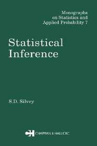 Statistical Inference : Chapman & Hall/CRC Monographs on Statistics and Applied Probability - S.D. Silvey