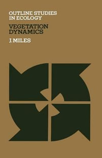 Vegetation Dynamics : Outline Studies in Ecology - J. Miles