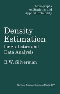 Density Estimation for Statistics and Data Analysis : Chapman & Hall/CRC Monographs on Statistics and Applied Probability - Bernard. W. Silverman