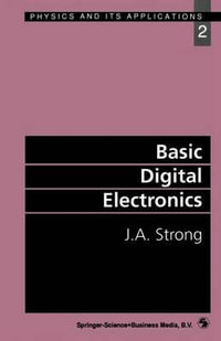 Basic Digital Electronics : Physics and Its Applications - J.A. Strong