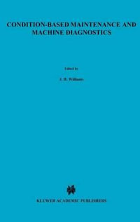 Condition-Based Maintenance and Machine Diagnostics - J. H. III Williams