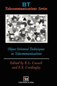 Object Oriented Techniques in Telecommunications : B T TELECOMMUNICATIONS SERIES - E. L. Cusack