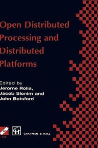 Open Distributed Processing and Distributed Platforms : Ifip Advances in Information and Communication Technology - Jerome Rolia