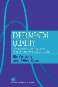 Experimental Quality : A strategic approach to achieve and improve quality - Jiju Antony