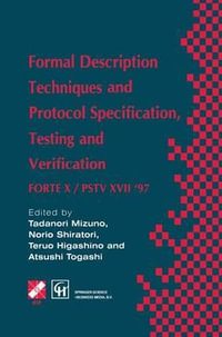 Formal Description Techniques and Protocol Specification, Testing and Verification : FORTE X / PSTV XVII '97 - Atsushi Togashi