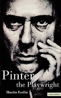 Pinter The Playwright : Plays and Playwrights - Martin Esslin
